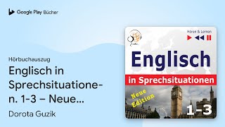 „Englisch in Sprechsituationen 13 – Neue…“ von Dorota Guzik · Hörbuchauszug [upl. by Eisdnyl]