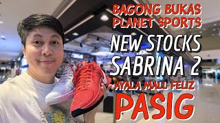 BAGONG BUKAS NA PLANET SPORTS MAY RESTOCK NG SABRINA 2 PAUNAHAN NALANG🔥 AYALA MALL FELIZ PASIG [upl. by Rehpotsirhc]