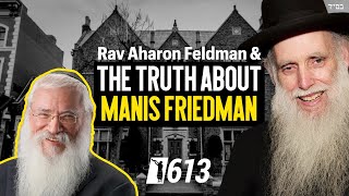 HaRav Aharon Feldman Reveals The Truth About Manis Friedman [upl. by Eugaet899]