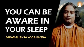 YOU CAN GO BEYOND THE MYSTERY OF SLEEP STATE  Paramahansa Yogananda [upl. by Anelah]