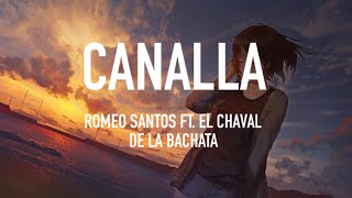 Canalla  Romeo Santos Ft El Chaval De La Bachata LyricsLetras [upl. by Biagi]