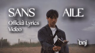 SANS AILE  bnj Official Lyrics Video [upl. by Nichols]