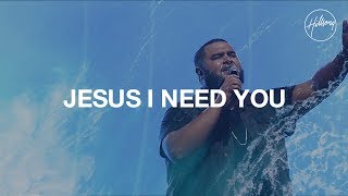 Jesus I Need You  Hillsong Worship [upl. by Annasiul100]