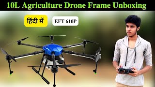 AGRICULTURE DRONE SPRAYER  EFT 610P HEXACOPTER FRAME  AGRICULTURE DRONE SERIES IN HINDI [upl. by Talich557]