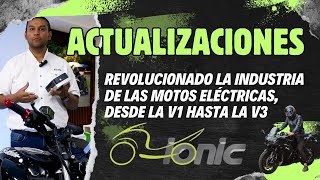 ReEvolución Descubre las MEJORAS de las Motos Eléctricas Ionic V1 a V3  Todas las ACTUALIZACIONES [upl. by Egidius]