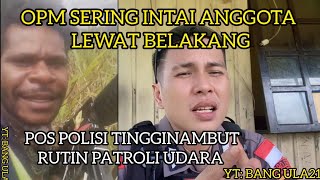 KKB SEMAKIN BRTALPOS POLISI TINGGINAMBUT RUTIN PATROLI UDARA DEMI TERCIPTA SITUASI YANG AMAN [upl. by Hessler]