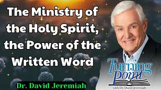 The Ministry of the Holy Spirit the Power of the Written Word  Dr David Jeremiah [upl. by Redwine]