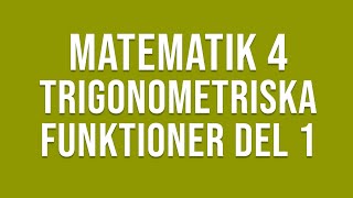 Matematik 4  Trigonometri  Trigonometriska funktioner del 1 [upl. by Eilime]