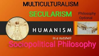 Social amp Political Philosophy Of Humanism Secularism Multiculturalism amp Vasudaiva Kutumbakam [upl. by Lassiter]