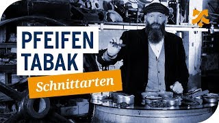 Pfeifentabak Schnittarten in der Übersicht [upl. by Ambrosine]