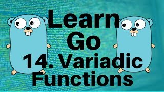 Variadic Functions  Go Lang Programming Tutorial Part 14 [upl. by Schrader274]