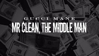 Gucci Mane  In Mr Clean The Middle Man [upl. by Ebert53]