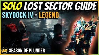 Skydock IV  Legend  Solo Lost Sector Guide  Season of the Plunder  Oct 2  Destiny 2 [upl. by Danczyk]