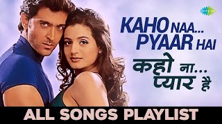 Kaho Naa Pyaar Hai  कहो ना प्यार है  All songs Playlist  Hrithik Roshan  Ameesha Patel [upl. by Yazbak975]