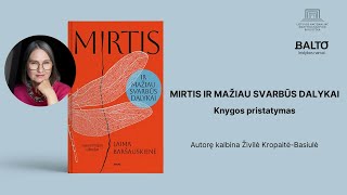 MIRTIS IR MAŽIAU SVARBŪS DALYKAI pristatymas Kalbasi Laima Baršauskienė ir Živilė KropaitėBasiulė [upl. by Thorbert750]