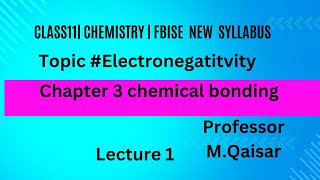 Electronegativity ch3 lecture 1class11Chemistry FBISE new syllabus [upl. by Carola]