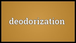 Deodorization Meaning [upl. by Lenes858]