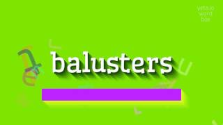 BALUSTERS  HOW TO SAY BALUSTERS balusters [upl. by Harness]