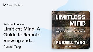 Limitless Mind A Guide to Remote Viewing and… by Russell Targ · Audiobook preview [upl. by Francine519]