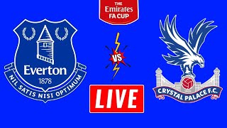 Everton vs Crystal Palace Live Streaming  Fa Cup  Crystal Palace vs Everton Live Details [upl. by Mirilla]