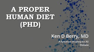 Dr Ken Berry presentation Principles of a Proper Human Diet [upl. by Nnaerb319]