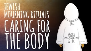 Jewish Mourning Rituals Caring for the Body [upl. by Erinn]