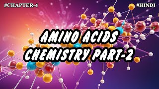 Chapter  4  Chemistry of Amino acids  Properties importance Part4  Hindi [upl. by Oicnedif]