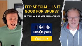 What does FFP mean for Spurs with special guest Kieran Maguire [upl. by Morgan]