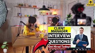 Client Manager Interview Questions and Answers  Popular Client Manager Interview Questions [upl. by Yoshio64]