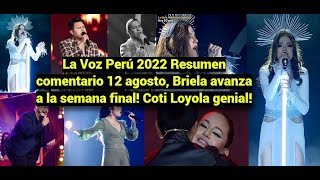 La Voz Perú 2022 Resumen comentario 12 agosto Briela avanza a la semana final Coti Loyola genial [upl. by Collyer353]