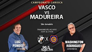 VASCO 2 X 0 MADUREIRA  Campeonato Carioca  3ª rodada  25012024  AO VIVO [upl. by Maddeu928]