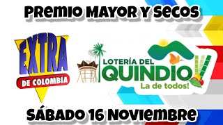 PREMIO MAYOR Y SECOS LOTERIA EXTRA DE COLOMBIA Y QUINDIO Sabado 16 de Noviembre de 2024 [upl. by Seraphim]