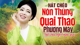 Chèo cổ NÓN THÚNG QUAI THAO  nsut Phương Mây hát chèo sao mà NGỌT NGÀO thế [upl. by Fromma136]