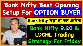 Bank Nifty 920 amp LDCHL Trading Strategy For Friday  Bank Nifty Best Opening Setup For OPTION BUYER [upl. by Leggat]