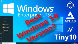 Best Version Windows 10 Enterprise LTSC  Tiny 10 Atlas Ghost Spectre Nexus LiteOS alternative [upl. by Roter]