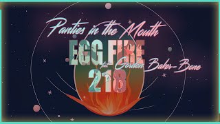 Egg Fire feat Gordon BakerBone  PitM 218 [upl. by Goren]