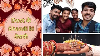 Dost के Shaadi Ki तैयारी 🤣🤣  Friend Wedding Vlog [upl. by Iliram]