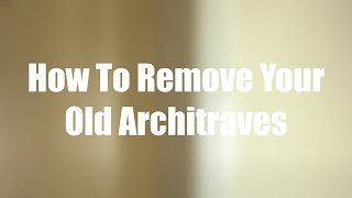 How To Remove Old Architraves  Skirting World Tutorials [upl. by Artek]