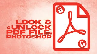 How To Lock And Unlock PDF File In Photoshop [upl. by Prowel]