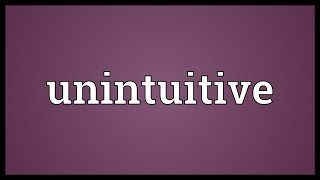 Unintuitive Meaning [upl. by Alexia]