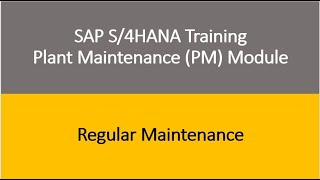 Video 13  SAP S4HANA Plant Maintenance PM module Training  Regular Maintenance [upl. by Ennaylloh659]