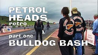 Bulldog Bash Bad Boys amp Angels Part 1  Petrol Heads Retro [upl. by Eila]