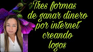 3 Formas de ganar dinero por internet diseñando Logos 2021 [upl. by Barron]