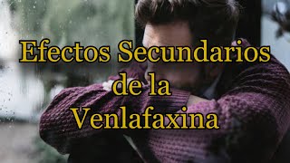 Efectos Secundarios de la Venlafaxina [upl. by Danna]