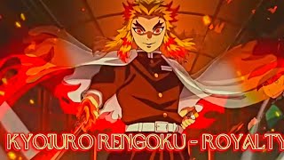 Kyojuro Rengokou Royalty EditAMV [upl. by Hedvah210]