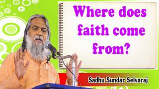 Sundar Selvaraj Sadhu November 29 2018  Where does faith come from [upl. by Budde964]