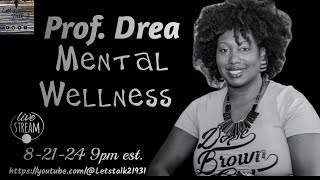 Mental Wellness with Prof Drea [upl. by Ahsilrac]