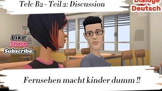 Mündlich Prüfung Telc B2  Teil 2 Discussion  Fernsehen macht kinder dumm [upl. by Notna]