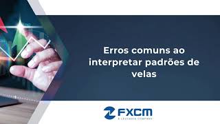 Erros comuns ao interpretar padrões de velas  FXCM [upl. by Philpot257]