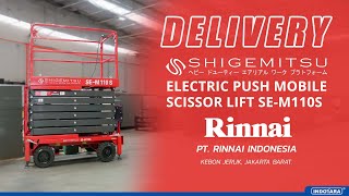 DELIVERY SHIGEMITSU ELECTRIC PUSH MOBILE SCISSOR LIFT SEM110S KE PT RINNAI INDONESIA [upl. by Asilav846]